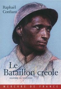 Couverture du livre Le Bataillon créole: (Guerre de 1914-1918) - Raphal Confiant