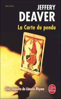 Jeffery Deaver - La carte du pendu : Une enquête de Lincoln Rhyme