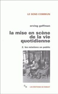 Erving Goffman - les relations en public