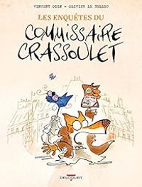 Couverture du livre Enquêtes du commissaire Crassoulet - Vincent Odin - Olivier Le Bellec