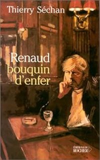 Thierry Séchan - Renaud : Bouquin d'enfer