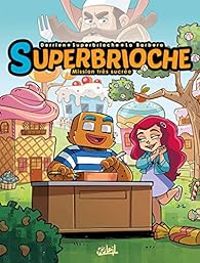 Couverture du livre Superbrioche : Mission très sucrée - Jean Christophe Derrien