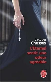 Jacques Chessex - L'Eternel sentit une odeur agréable