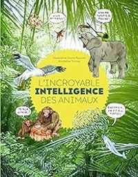 Couverture du livre L'incroyable intelligence des animaux - Alexandrine Civard Racinais