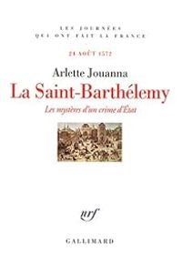 Couverture du livre La Saint-Barthélemy  - Arlette Jouanna