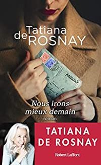 Tatiana De Rosnay - Nous irons mieux demain