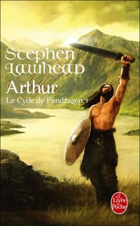 Stephen Lawhead - Arthur : Cycle de Pendragon III