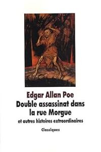 Couverture du livre Double assassinat dans la rue Morgue et autres histoires extraordinaires - Edgar Allan Poe