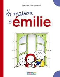 Couverture du livre La maison d'Emilie - Domitille De Pressense