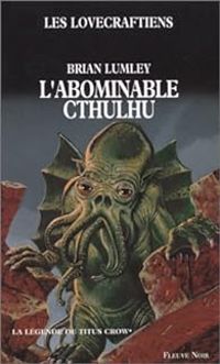 Couverture du livre  L'abominable Cthulhu - Brian Lumley