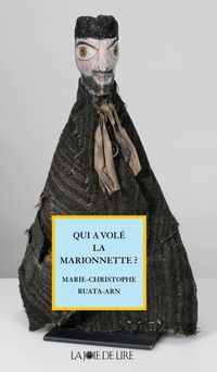 Marie Christophe Ruata Arn - Qui a volé la marionnette ?