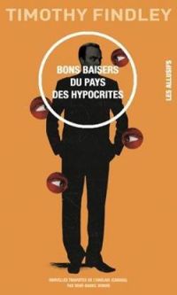 Couverture du livre Bons baisers du pays des hypocrites - Timothy Findley - Rene Daniel Dubois