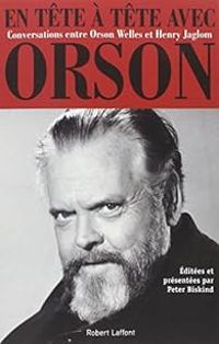 Orson Welles - Henry Jaglom - En tête à tête avec Orson