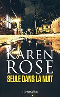 Karen Rose - Seule dans la nuit