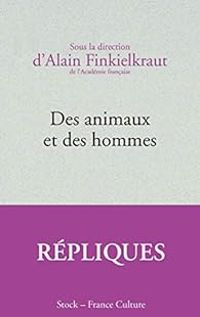 Alain Finkielkraut - Des animaux et des hommes