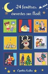 Cynthia Kafka - 24 fenêtres ouvertes sur Noël