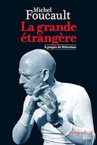 Michel Foucault - La grande étrangère : A propos de littérature