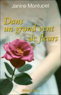 Couverture du livre Dans un grand vent de fleurs - NE - Janine Montupet