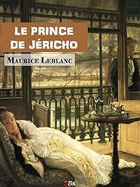 Couverture du livre Le Prince de Jéricho - Maurice Leblanc