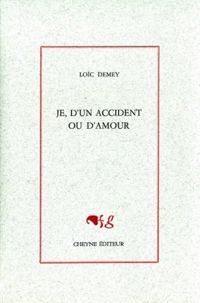 Loïc Demey - Je, d'un accident ou d'amour