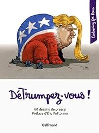 Ric Fottorino - DéTrumpez-vous !