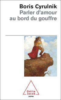 Boris Cyrulnik - Parler d'amour au bord du gouffre