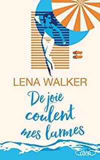 Couverture du livre De joie coulent mes larmes - Lena Walker