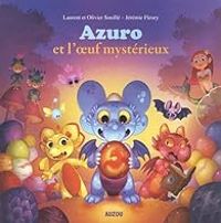 Couverture du livre Azuro et l'oeuf mystérieux - Olivier Souille - Laurent Souille - Jeremie Fleury