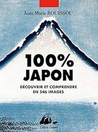 Couverture du livre 100% Japon - Jean Marie Bouissou