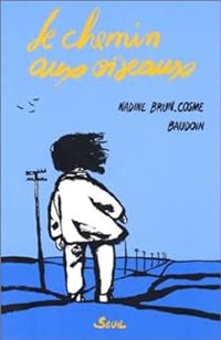 Nadine Brun Cosme - Edmond Baudoin - Le chemin aux oiseaux