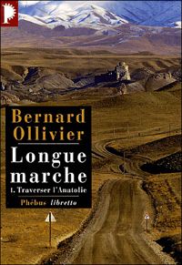 Bernard Ollivier - Traverser l'Anatolie