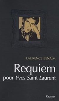 Laurence Benaim - Requiem pour Yves Saint-Laurent