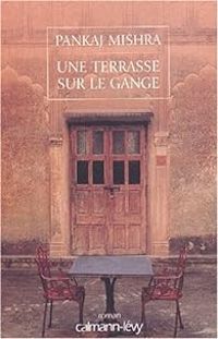 Couverture du livre Une terrasse sur le Gange - Pankaj Mishra