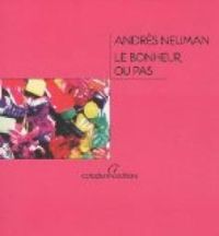 Couverture du livre Le bonheur, ou pas - Andres Neuman