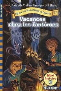 Kate Hall Mcmullan - Vacances chez les fantômes