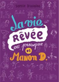 Couverture du livre La vie rêvée ou presque de Manon D. - Sophie Dieuaide