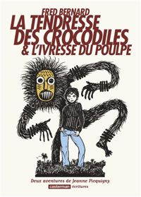 Frédéric Bernard - La tendresse des crocodiles & L'ivresse du poulpe 