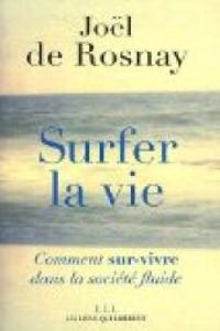 Couverture du livre Surfer la vie  - Jol De Rosnay