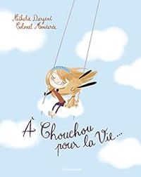 Couverture du livre A Chouchou pour la Vie .... - Colonel Moutarde - Nathalie Dargent