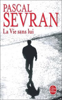 Pascal Sevran - La vie sans lui