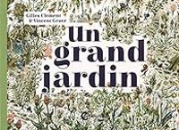 Gilles Clement - Vincent Grave - Un grand jardin