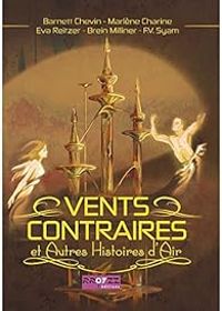 Couverture du livre Vents Contraires et Autres Histoires d'Air - Barnett Chevin - Marlene Charine - Eva Reitzer - Brein Milliner