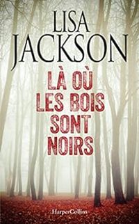 Couverture du livre Là où les bois sont noirs - Lisa Jackson