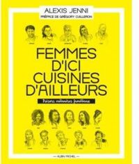 Couverture du livre Femmes d'ici, cuisines d'ailleurs - Alexis Jenni