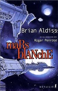 Brian Wilson Aldiss - Mars blanche