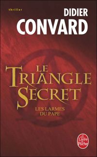 Couverture du livre Les larmes du Pape (Le Triangle secret - Didier Convard