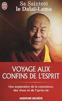  Dalai Lama - Voyage aux confins de l'esprit