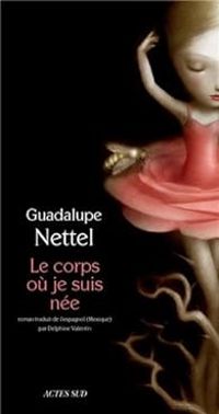 Guadalupe Nettel - Guadalupe Snchez Nettel - Le corps où je suis née