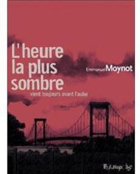 Emmanuel Moynot - L'heure la plus sombre vient toujours avant l'aube