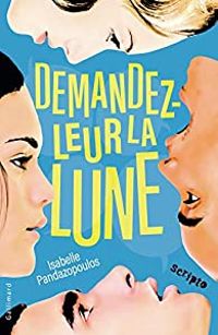 Couverture du livre Demandez-leur la lune - Isabelle Pandazopoulos